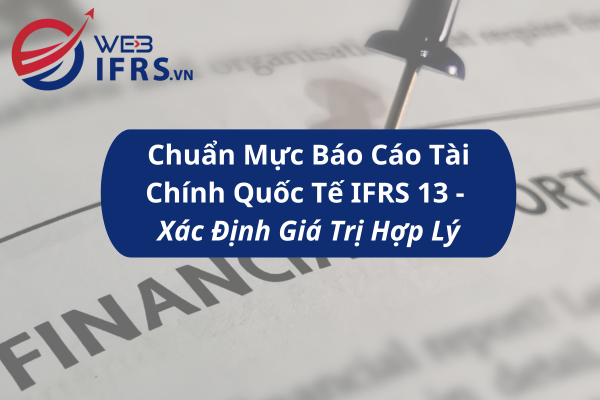 Chuẩn Mực Báo Cáo Tài Chính Quốc Tế IFRS 13 - Xác Định Giá Trị Hợp Lý.png